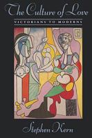 The Culture of Love: Victorians to Moderns 0674179587 Book Cover