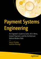 Payment Systems Engineering: An Engineer’s Guide to Cards, ACH, Wires, Instant Payment, and the Architecture Behind Modern Rails B0H7PFVPDT Book Cover