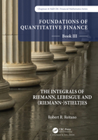 Foundations of Quantitative Finance: III. the Integrals of Riemann, Lebesgue and (Riemann-)Stieltjes 103220656X Book Cover