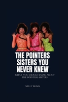 The pointers sisters you never knew: What you should know about the pointers sisters B0BRTV69B2 Book Cover