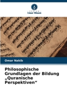 Philosophische Grundlagen der Bildung „Quranische Perspektiven“ (German Edition) 6208693330 Book Cover