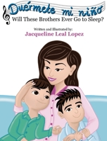 Duérmete mi niño. Will These Brothers Ever Go to Sleep?: Will These Brothers Ever Go to Sleep? 1736397907 Book Cover