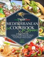 Mediterranean Diet Cookbook for Beginners: All the Secrets and Tips to Enjoy the Mediterranean Diet Lifestyle. Easy Recipes and 2-Weeks Meal Plan to Lose Weight without Sacrifices B095MS81W4 Book Cover