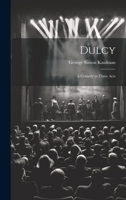 Dulcy: A Comedy in Three Acts 1020647833 Book Cover