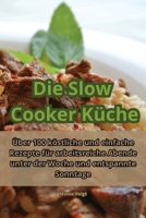 Die Slow Cooker Küche 1835518990 Book Cover