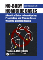 No-Body Homicide Cases: A Practical Guide to Investigating, Prosecuting, and Winning Cases When the Victim Is Missing 0367779196 Book Cover