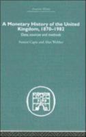 A Monetary History of the United Kingdom: 1870-1982 041560771X Book Cover