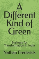 A Different Kind of Green: Business for Transformation in India B0CMZ4BN6N Book Cover