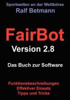 FairBot 2.8: Das Buch zur Software 3839163943 Book Cover