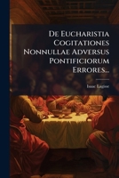 de Eucharistia Cogitationes Nonnullae Adversus Pontificiorum Errores... 1273833996 Book Cover