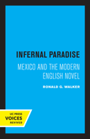 Infernal Paradise: Mexico and the Modern English Novel 0520319230 Book Cover