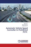 Automatic Vehicle Speed Controller In Prohibited Zone 6207648048 Book Cover