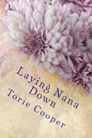 Laying Nana Down: Poems of Caregiving and Loss 0999085611 Book Cover