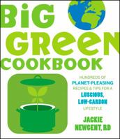 Big Green Cookbook: Hundreds of Planet-Pleasing Recipes and Tips for a Luscious, Low Carbon Lifestyle 0470404493 Book Cover