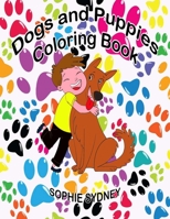 Dogs and Puppies Coloring Book: An children Coloring Book Featuring Fun and Relaxing Dog and Puppy Designs. B09SNMYHZH Book Cover