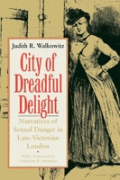 City of Dreadful Delight: Narratives of Sexual Danger in Late-Victorian London (Women in Culture and Society Series) 0226871460 Book Cover