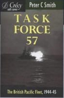 Task Force 57: British Pacific Fleet, 1944-45 (Crécy soft cover) 0947554858 Book Cover