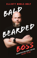 Bald Bearded Boss: Manifesting Who You’re Meant To Be 1642252204 Book Cover