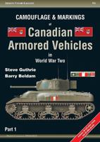 Camouflage & Markings of Canadian Armored Vehicles in World War Two, Part 1 (Armor Color Gallery #4) 8360672083 Book Cover