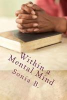 Within a Mental Mind 1537169785 Book Cover