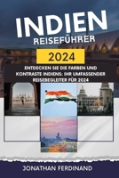Indien Reiseführer 2024: Entdecken Sie die Farben und Kontraste Indiens: Ihr umfassender Reisebegleiter für 2024 B0CVHK1S96 Book Cover