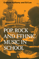 Pop Rock and Ethnic Music in School (Resources of Music) 0521299276 Book Cover