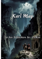 In den Schluchten des Balkan: Mit einem Essay zu Karl May und seinem Werk (German Edition) 3384590082 Book Cover