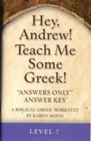 Hey, Andrew! Teach Me Some Greek! Level 7 Answers Only Answer Key 1931842337 Book Cover