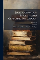 The Journal of English and Germanic Philology, 1916, Vol. 15 114735247X Book Cover