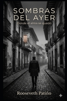 Sombras del ayer (Spanish Edition) B0F7F6KKZR Book Cover