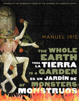 The Whole Earth Is a Garden of Monsters / Toda la tierra es un jardín de monstruos 0816556032 Book Cover