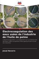 Électrocoagulation des eaux usées de l'industrie de l'huile de palme 620730005X Book Cover