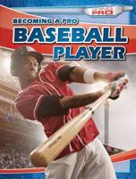 Becoming a Pro Baseball Player 1482420554 Book Cover