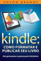 Kindle: Como formatar e publicar seu livro - Um guia passo a passo para iniciantes 1482010135 Book Cover