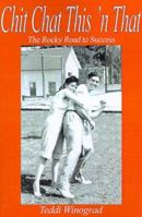 Chit Chat This 'N That: The Rocky Road to Success 0595094023 Book Cover
