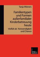 Familientypen Und Formen Ausserfamilialer Kinderbetreuung Heute: Vielfalt ALS Notwendigkeit Und Chance 3810023337 Book Cover