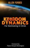 Kingdom Dynamics: For Dominating In Christ 0997712325 Book Cover
