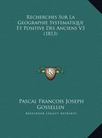 Recherches Sur La G�ographie Syst�matique Et Positive Des Anciens, Volume 3... 2329342314 Book Cover