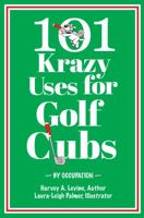 101 Krazy Uses For Golf Clubs 0578871726 Book Cover