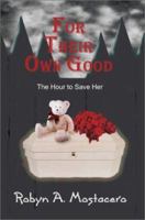 For Their Own Good: The Hour to Save Her 0595227023 Book Cover