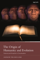 The Origin of Humanity and Evolution: Science and Scripture in Conversation 0567706400 Book Cover