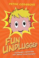 Fun Unplugged: Outsmart, Entertain and Amaze Your Friends! 1788460634 Book Cover