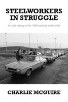 Steelworkers in Struggle: An Oral History of the 1980 National Steel Strike 1526123207 Book Cover