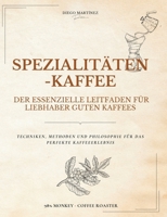Spezialitätenkaffee: Der Essenzielle Leitfaden für Liebhaber Guten Kaffees (German Edition) B0F1MJP55C Book Cover