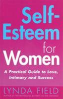 Self Esteem for Women: A Practical Guide to Love, Intimacy and Success 1852309369 Book Cover