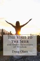 The Visit to the Seer: And Other Selections of Wisdom 1468105299 Book Cover