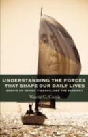 Understanding the Forces That Shape Our Daily Lives - Essays on Money, Finance, and the Economy 1583852808 Book Cover