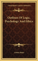 Outlines Of Logic, Psychology And Ethics 116308462X Book Cover