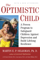 The Optimistic Child: Proven Program to Safeguard Children from Depression & Build Lifelong Resilience 0060977094 Book Cover