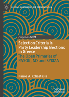 Selection Criteria in Party Leadership Elections in Greece: The Open Primaries of PASOK, ND and SYRIZA (Political Campaigning and Communication) 303174859X Book Cover